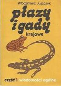 Płazy i gady krajowe. Cz. 1, Wiadomości ogólne - Włodzimierz Juszczyk