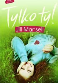 Tylko ty! - Jill Mansell