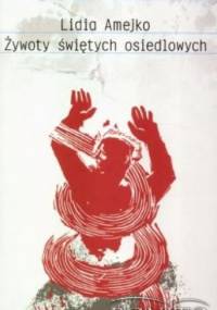 Żywoty świętych osiedlowych - Lidia Amejko
