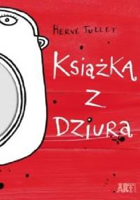 Książka z dziurą - Hervé Tullet