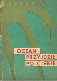 Ocean przyjdzie po ciebie - Frank Norris