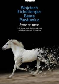 Życie w micie - Wojciech Eichelberger, Beata Pawłowicz