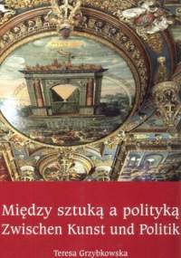 Między sztuką a polityką. Sala Czerwona Ratusza Głównego Miasta w Gdańsku - Teresa Grzybkowska