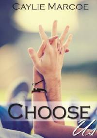 Choose Us - Caylie Marcoe