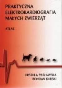 Praktyczna elektrokardiografia małych zwierząt - Urszula Pasławska, Bohdan Kurski