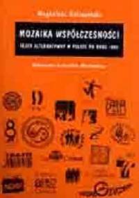 Mozaika współczesności. Teatr alternatywny w Polsce po roku 1989 - Magdalena Gołaczyńska