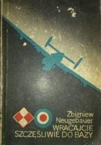 Wracajcie szczęśliwie do bazy - Zbigniew Neugebauer