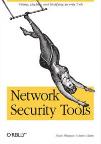 Network Security Tools. Writing, Hacking, and Modifying Security Tools - Dhanjani Nitesh, Clarke Justin