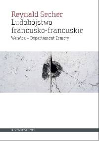 Ludobójstwo francusko-francuskie: Wandea - Departament Zemsty - Reynald Secher