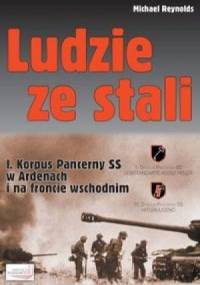 Ludzie ze stali. I Korpus Pancerny SS w Ardenach i na froncie wschodnim - Michael Reynolds