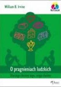 O pragnieniach ludzkich. Dlaczego chcemy tego, czego chcemy - William B. Irvine