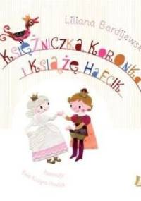Księżniczka Koronka i Książę Hafcik - Liliana Bardijewska