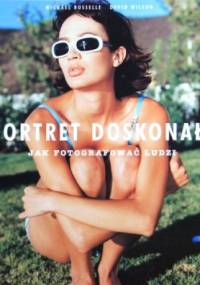 Portret doskonały. Jak fotografować ludzi - Michael Busselle, David Wilson