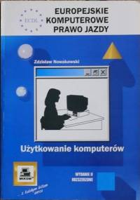ECDL Europejskie Komputerowe Prawo Jazdy. Użytkowanie komputerów - Zdzisław Nowakowski