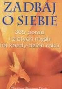 Zadbaj o siebie 365 porad i złotych myśli na każdy dzień roku - Christine Wagener-Thiele