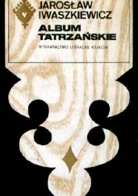 Album tatrzańskie - Jarosław Iwaszkiewicz
