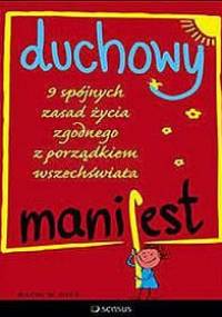 Duchowy manifest. 9 spójnych zasad życia zgodnego z porządkiem wszechświata - Wayne W. Dyer