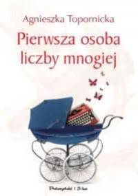 Pierwsza osoba liczby mnogiej - Agnieszka Topornicka