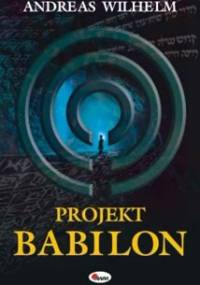 Projekt Babilon - Andreas Wilhelm