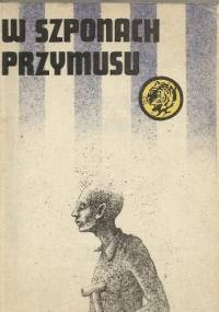 W szponach przymusu - Zygmunt Zonik