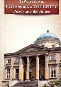2 x Warszawa. Przewodnik z 1893 i 2015 roku. Pozostałe dzielnice - praca zbiorowa
