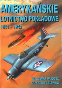 Amerykańskie lotnictwo pokładowe 1941-1942 - Krzysztof Zalewski, Waldemar Pajdosz