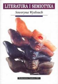 Literatura i semiotyka - Seweryna Wysłouch