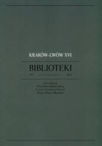 Kraków - Lwów XVI. Biblioteki XIX-XX w.