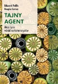 Tajny agent. Moje życie wśród narkoterrorystów - Edward Follis