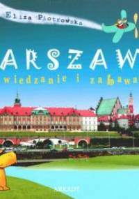 Warszawa. Zwiedzanie i zabawa - Eliza Piotrowska