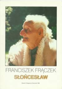 Franciszek Frączek Słońcesław. 70 lat pracy twórczej - Antoni Adamski