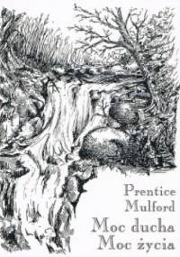 Moc Ducha Moc Życia - Prentice Mulford