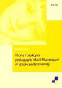 Teoria i praktyka pedagogiki Marii Montessori w szkole podstawowej - Barbara Stein