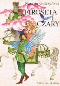 Firoseta i czary: Bajki znad Morza Śródziemnego - Natalia Gałczyńska