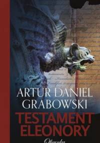 Testament Eleonory - Artur Daniel Grabowski