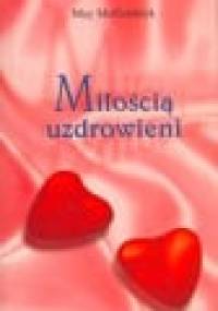 Miłością uzdrowieni - May McGoldrick