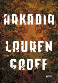 Arkadia - Lauren Groff