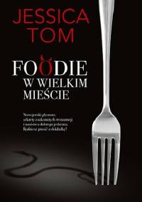 Foodie w wielkim mieście - Jessica Tom