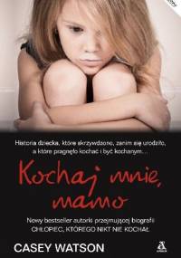 Kochaj mnie, mamo - Casey Watson
