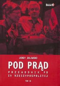 Pod prąd. Przewodnik po IV Rzeczypospolitej Tom II - Jerzy Zalewski