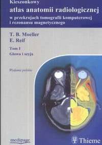 Kieszonkowy atlas anatomii radiologicznej w przekrojach TK i MR. Tom 1. Głowa i szyja