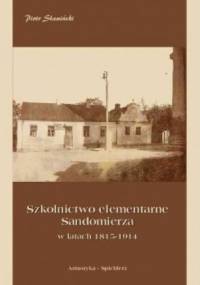 Szkolnictwo elementarne Sandomierza w latach 1815-1914 - Piotr Sławiński