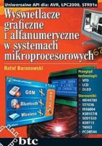 Wyświetlacze graficzne i alfanumeryczne w systemach mikroprocesorowych - Rafał Baranowski