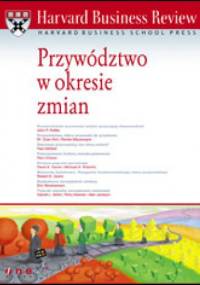 Harvard Business Review. Przywództwo w okresie zmian - praca zbiorowa