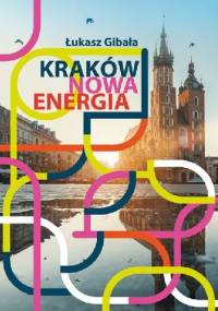 Kraków. Nowa energia - Łukasz Gibała