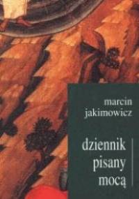 Dziennik pisany mocą - Marcin Jakimowicz