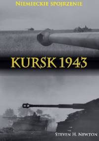 Kursk 1943. Niemieckie Spojrzenie. - Steven H. Newton