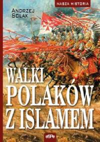 WALKI POLAKÓW Z ISLAMEM - Andrzej Solak