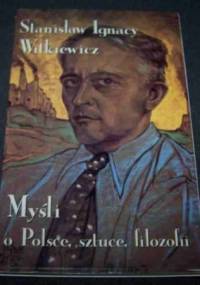 Myśli o Polsce, sztuce, filozofii - Stanisław Ignacy Witkiewicz