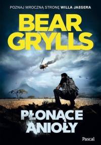 Płonące anioły - Bear Grylls